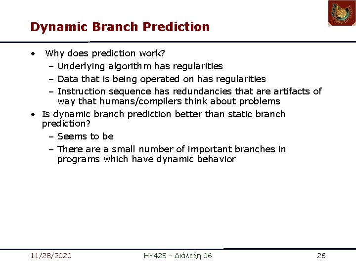 Dynamic Branch Prediction • Why does prediction work? – Underlying algorithm has regularities – Dynamic Branch Prediction • Why does prediction work? – Underlying algorithm has regularities –