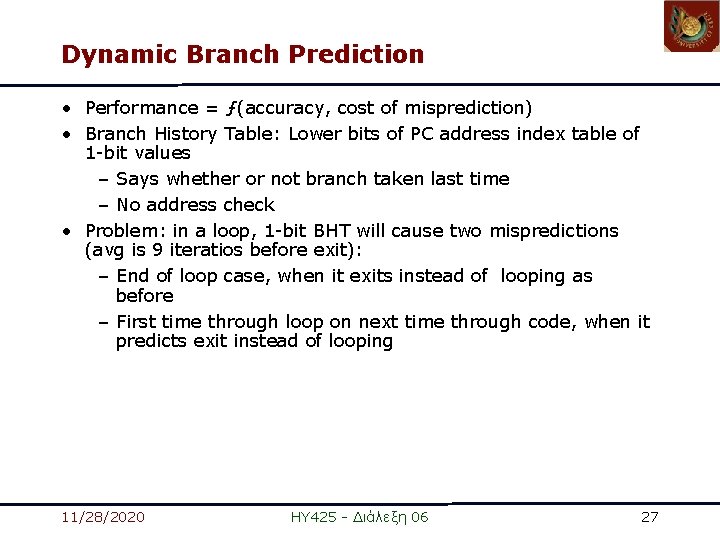 Dynamic Branch Prediction • Performance = ƒ(accuracy, cost of misprediction) • Branch History Table: Dynamic Branch Prediction • Performance = ƒ(accuracy, cost of misprediction) • Branch History Table: