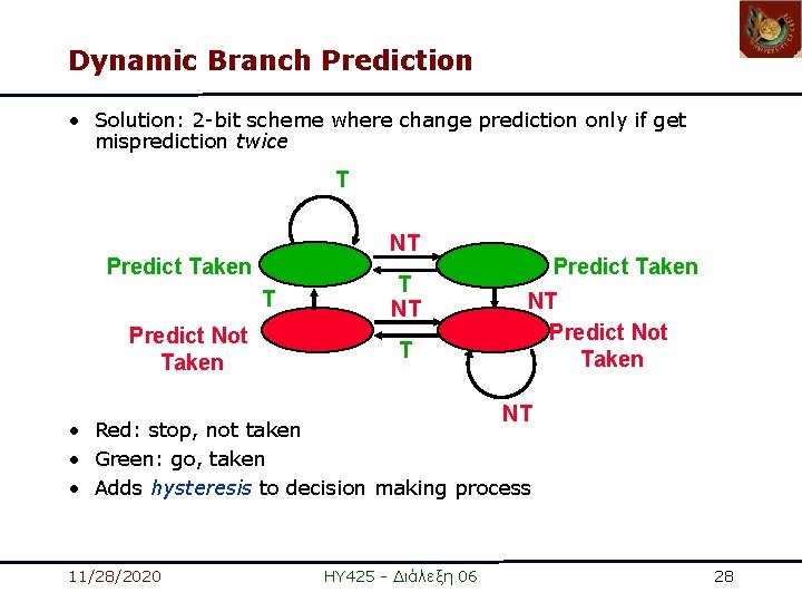 Dynamic Branch Prediction • Solution: 2 -bit scheme where change prediction only if get Dynamic Branch Prediction • Solution: 2 -bit scheme where change prediction only if get