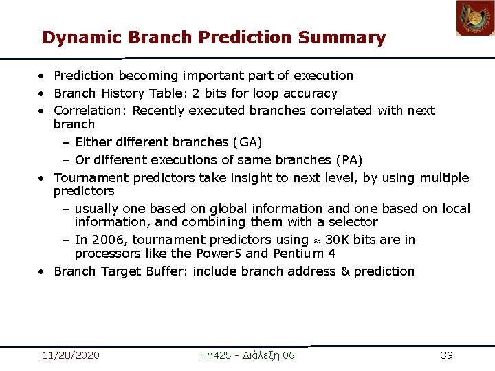 Dynamic Branch Prediction Summary • Prediction becoming important part of execution • Branch History Dynamic Branch Prediction Summary • Prediction becoming important part of execution • Branch History