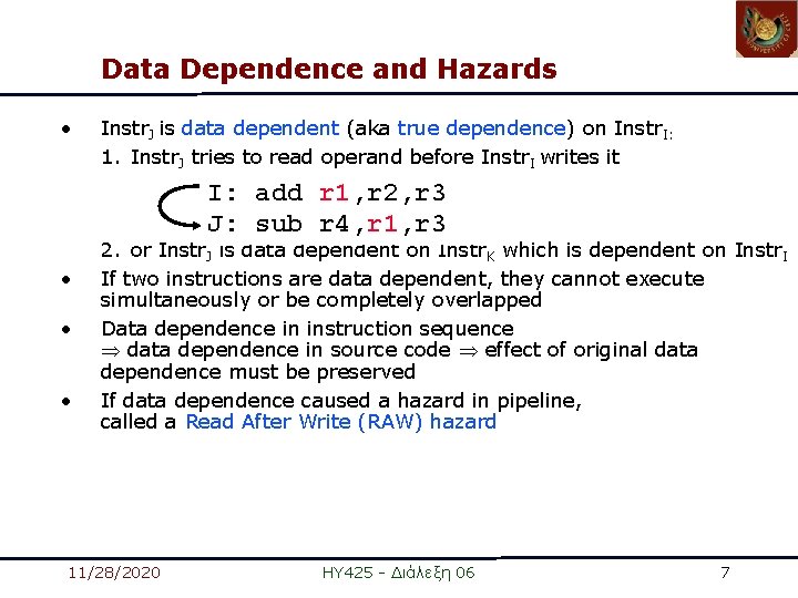 Data Dependence and Hazards • Instr. J is data dependent (aka true dependence) on Data Dependence and Hazards • Instr. J is data dependent (aka true dependence) on