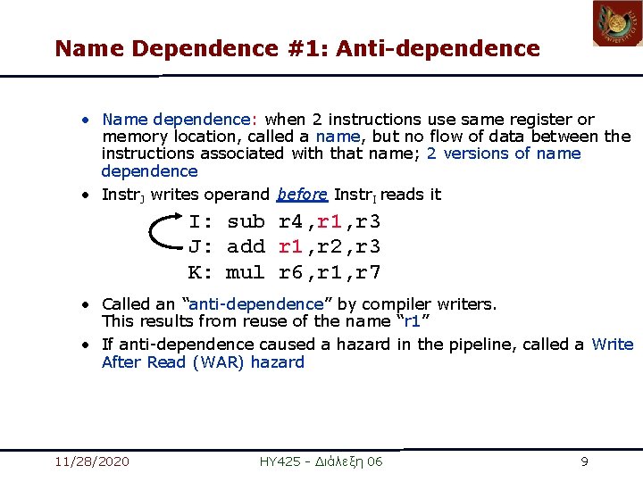 Name Dependence #1: Anti-dependence • Name dependence: when 2 instructions use same register or Name Dependence #1: Anti-dependence • Name dependence: when 2 instructions use same register or