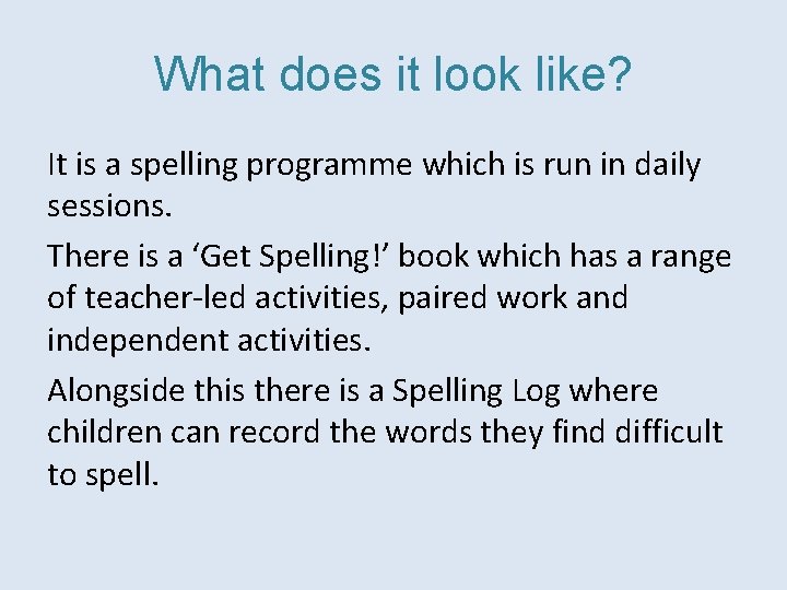 What does it look like? It is a spelling programme which is run in