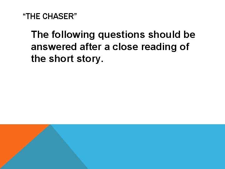 “THE CHASER” The following questions should be answered after a close reading of the