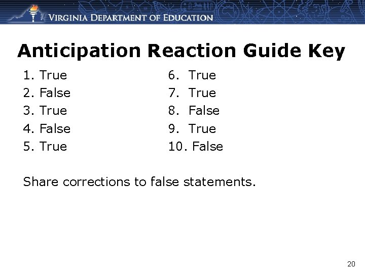 Anticipation Reaction Guide Key 1. 2. 3. 4. 5. True False True 6. True