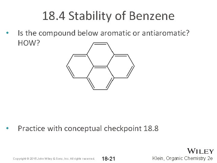 18. 4 Stability of Benzene • Is the compound below aromatic or antiaromatic? HOW? 18. 4 Stability of Benzene • Is the compound below aromatic or antiaromatic? HOW?