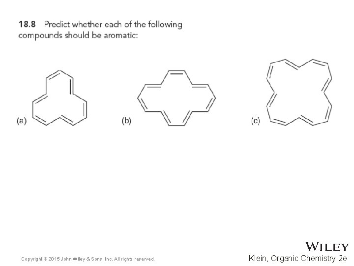 Copyright © 2015 John Wiley & Sons, Inc. All rights reserved. Klein, Organic Chemistry Copyright © 2015 John Wiley & Sons, Inc. All rights reserved. Klein, Organic Chemistry