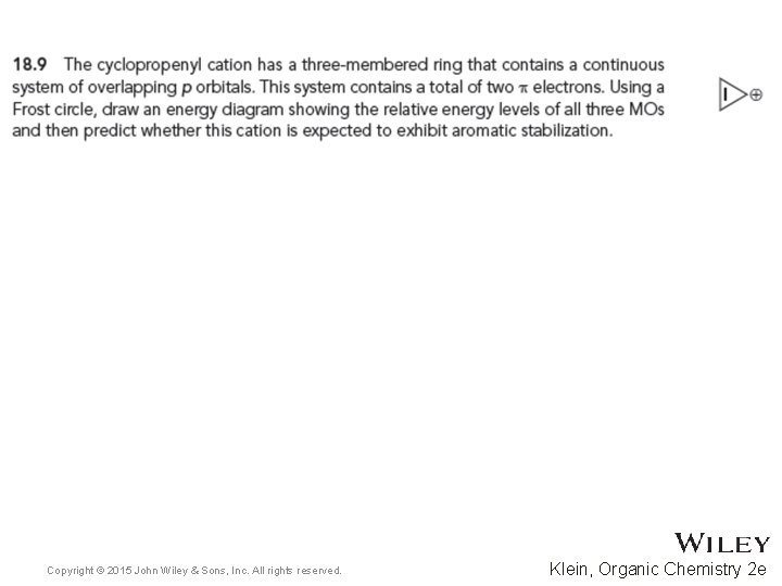 Copyright © 2015 John Wiley & Sons, Inc. All rights reserved. Klein, Organic Chemistry Copyright © 2015 John Wiley & Sons, Inc. All rights reserved. Klein, Organic Chemistry
