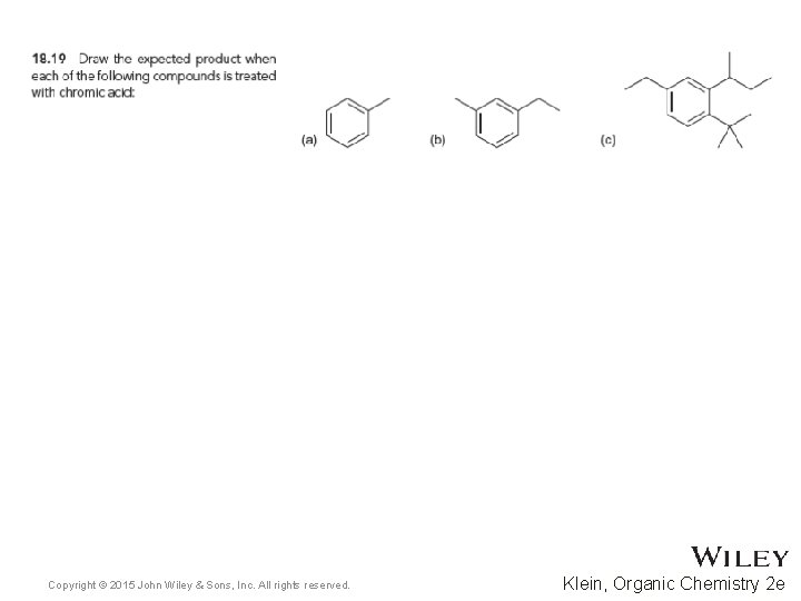 Copyright © 2015 John Wiley & Sons, Inc. All rights reserved. Klein, Organic Chemistry Copyright © 2015 John Wiley & Sons, Inc. All rights reserved. Klein, Organic Chemistry