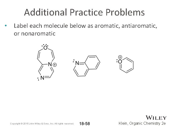 Additional Practice Problems • Label each molecule below as aromatic, antiaromatic, or nonaromatic Copyright Additional Practice Problems • Label each molecule below as aromatic, antiaromatic, or nonaromatic Copyright