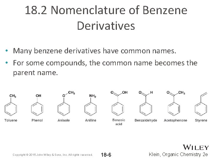 18. 2 Nomenclature of Benzene Derivatives • Many benzene derivatives have common names. • 18. 2 Nomenclature of Benzene Derivatives • Many benzene derivatives have common names. •