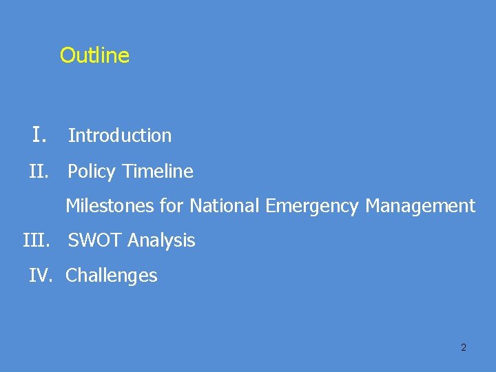 Outline I. Introduction II. Policy Timeline Milestones for National Emergency Management III. SWOT Analysis