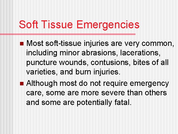 Soft Tissue Emergencies Most soft-tissue injuries are very common, including minor abrasions, lacerations, puncture
