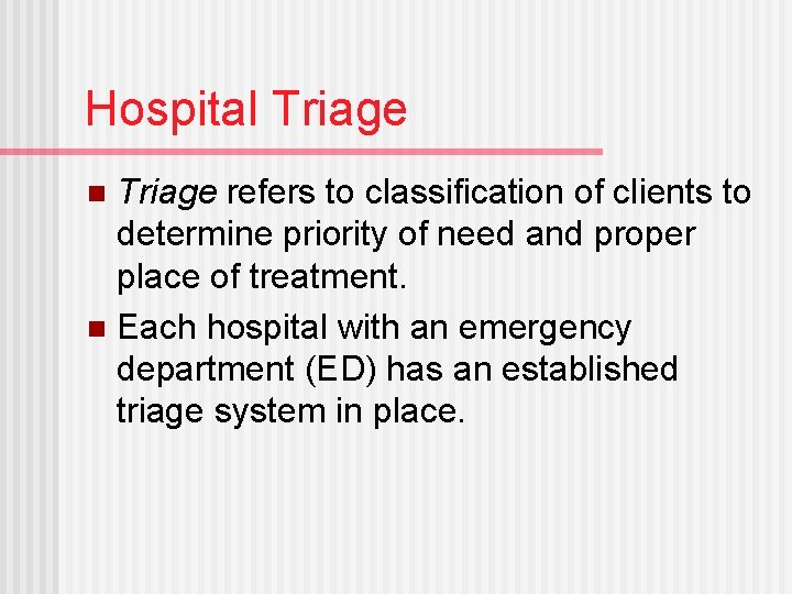 Hospital Triage refers to classification of clients to determine priority of need and proper