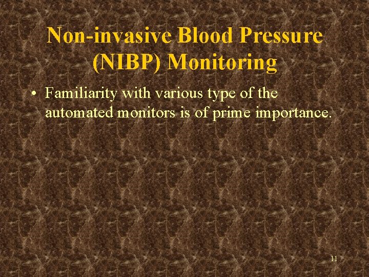Non-invasive Blood Pressure (NIBP) Monitoring • Familiarity with various type of the automated monitors