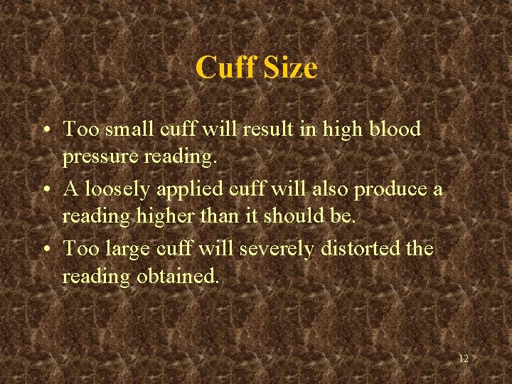 Cuff Size • Too small cuff will result in high blood pressure reading. •