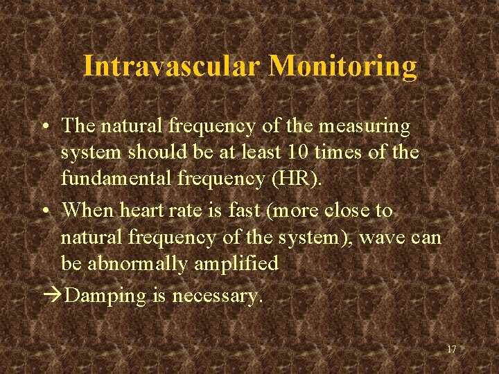 Intravascular Monitoring • The natural frequency of the measuring system should be at least