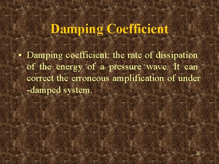 Damping Coefficient • Damping coefficient: the rate of dissipation of the energy of a