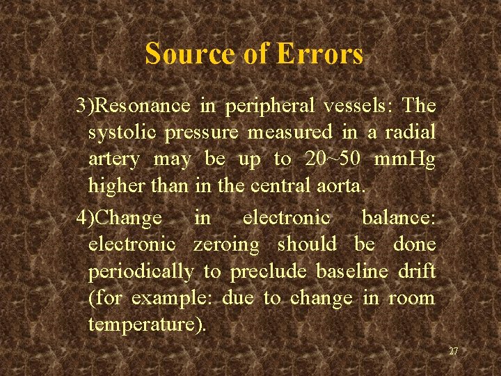 Source of Errors 3)Resonance in peripheral vessels: The systolic pressure measured in a radial
