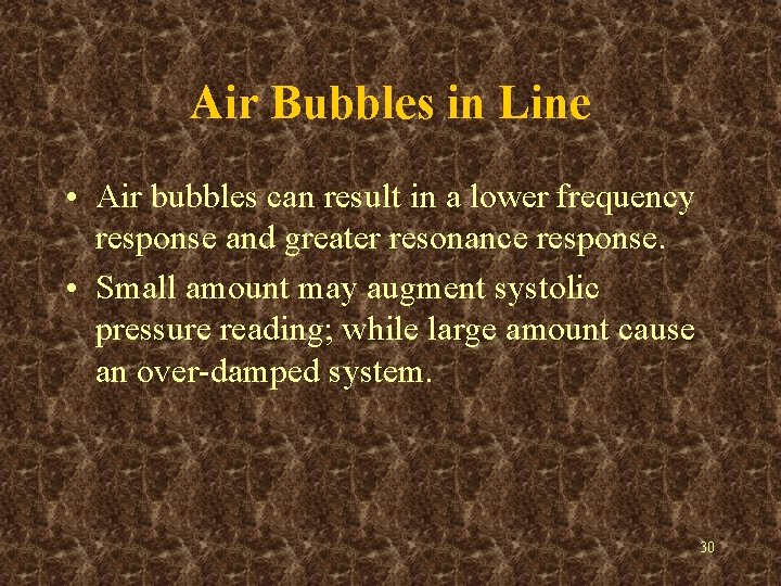 Air Bubbles in Line • Air bubbles can result in a lower frequency response