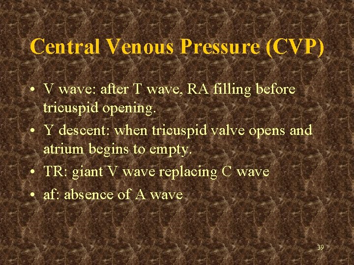 Central Venous Pressure (CVP) • V wave: after T wave, RA filling before tricuspid