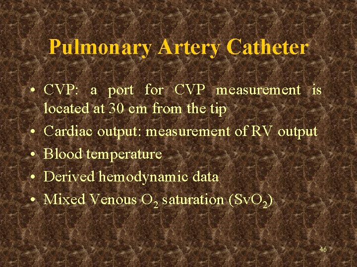 Pulmonary Artery Catheter • CVP: a port for CVP measurement is located at 30