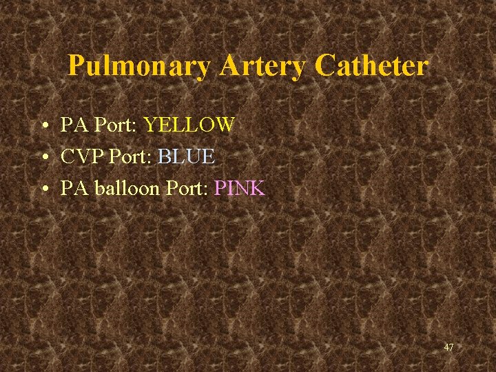 Pulmonary Artery Catheter • PA Port: YELLOW • CVP Port: BLUE • PA balloon