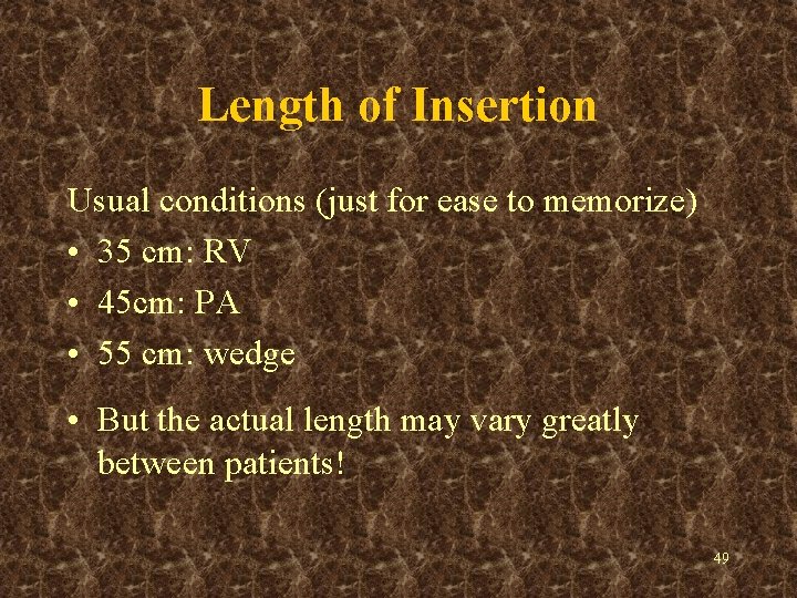 Length of Insertion Usual conditions (just for ease to memorize) • 35 cm: RV