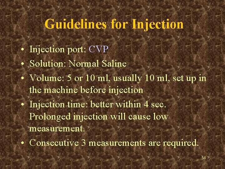 Guidelines for Injection • Injection port: CVP • Solution: Normal Saline • Volume: 5