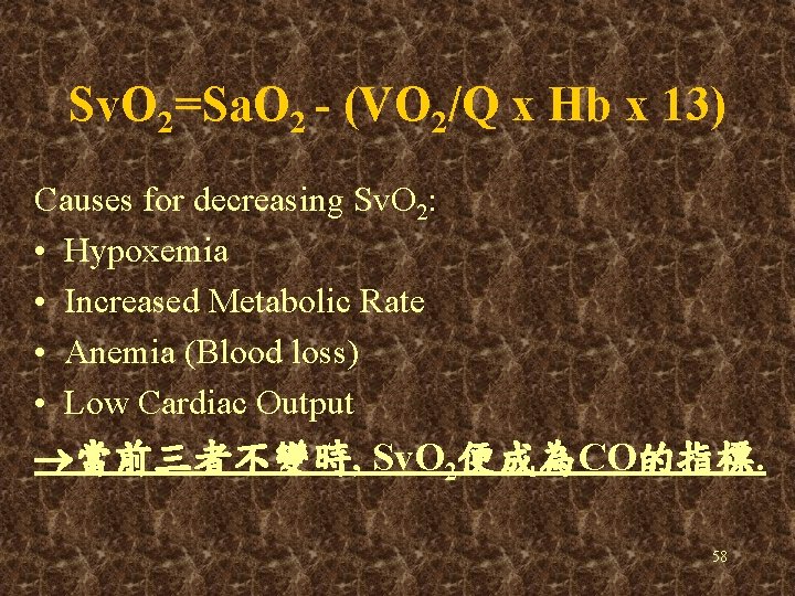 Sv. O 2=Sa. O 2 - (VO 2/Q x Hb x 13) Causes for