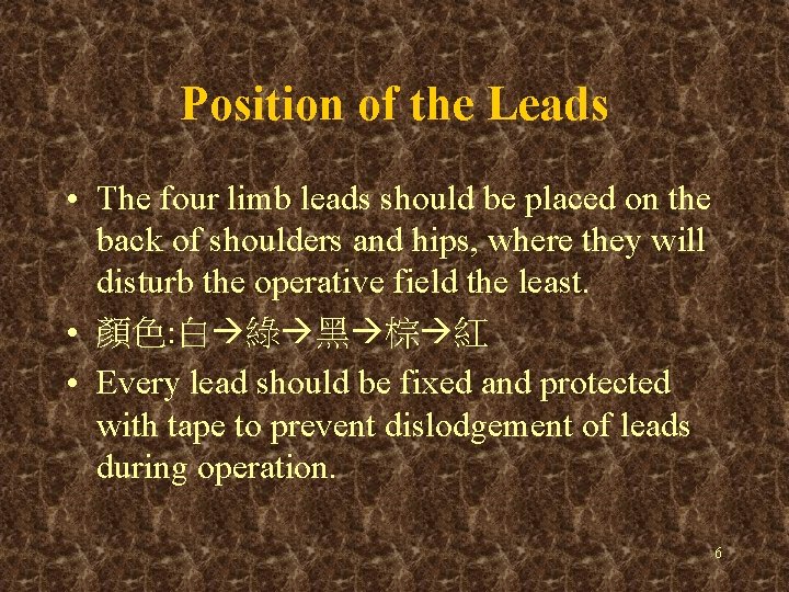 Position of the Leads • The four limb leads should be placed on the