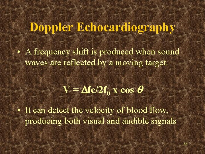 Doppler Echocardiography • A frequency shift is produced when sound waves are reflected by