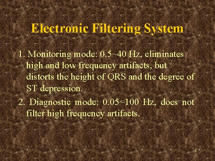 Electronic Filtering System 1. Monitoring mode: 0. 5~40 Hz, eliminates high and low frequency
