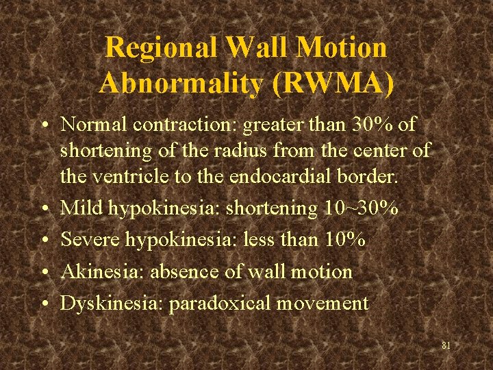 Regional Wall Motion Abnormality (RWMA) • Normal contraction: greater than 30% of shortening of
