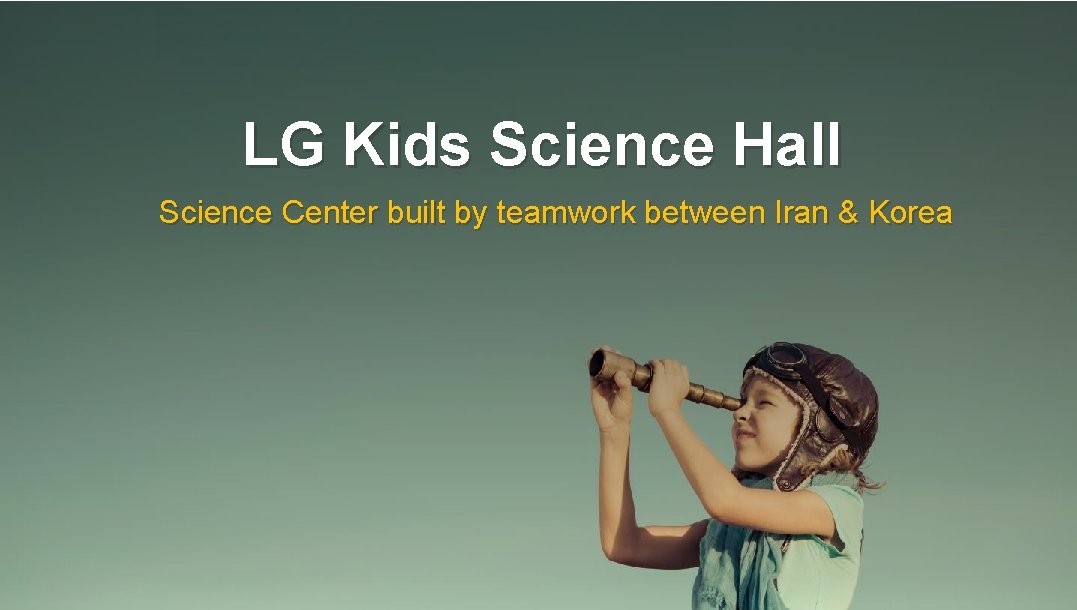 LG Kids Science Hall Science Center built by teamwork between Iran & Korea 