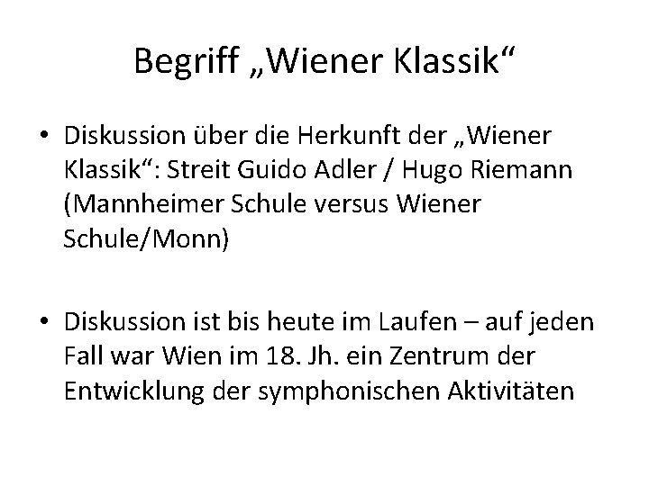 Begriff „Wiener Klassik“ • Diskussion über die Herkunft der „Wiener Klassik“: Streit Guido Adler