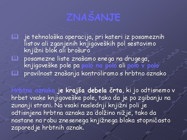 ZNAŠANJE & je tehnološka operacija, pri kateri iz posameznih listov ali zganjenih knjigoveških pol