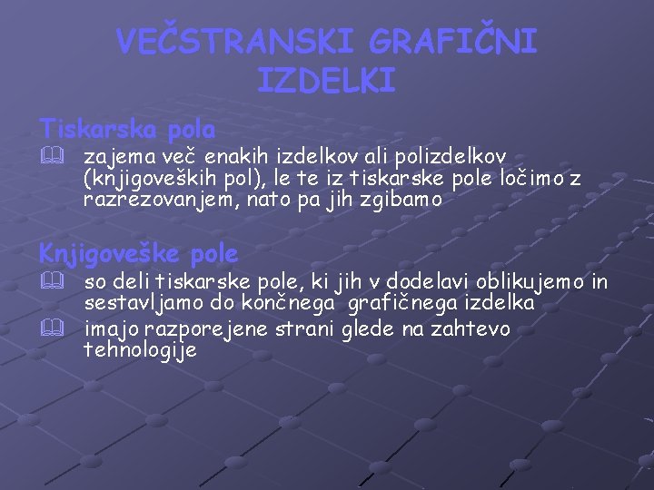 VEČSTRANSKI GRAFIČNI IZDELKI Tiskarska pola & zajema več enakih izdelkov ali polizdelkov (knjigoveških pol),