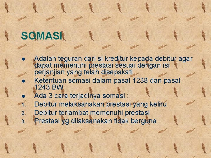 SOMASI l l l 1. 2. 3. Adalah teguran dari si kreditur kepada debitur