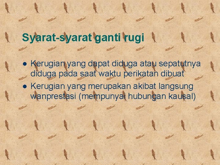 Syarat-syarat ganti rugi l l Kerugian yang dapat diduga atau sepatutnya diduga pada saat