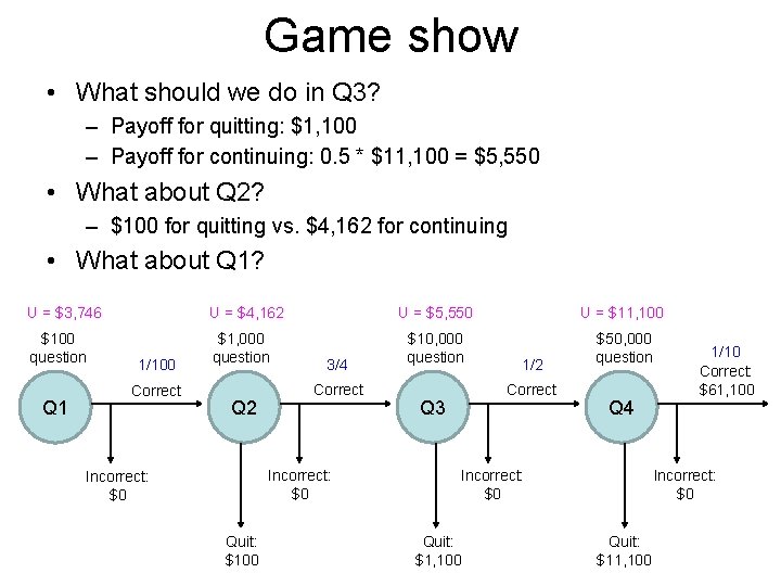 Game show • What should we do in Q 3? – Payoff for quitting: Game show • What should we do in Q 3? – Payoff for quitting: