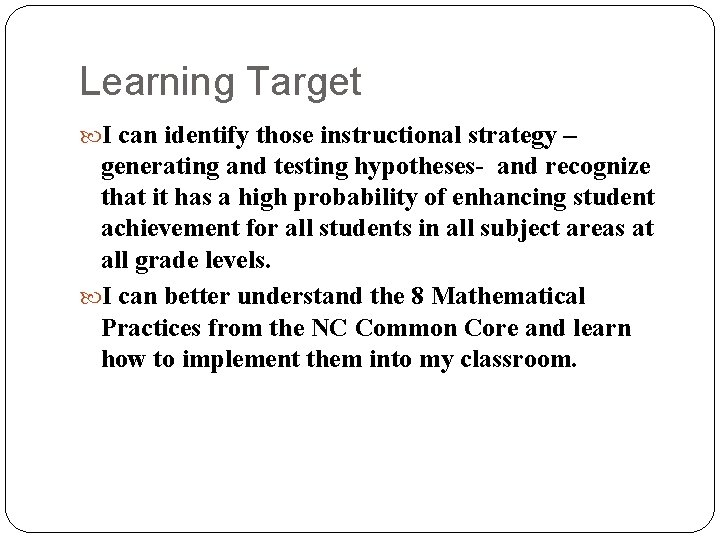 Learning Target I can identify those instructional strategy – generating and testing hypotheses- and