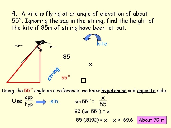 4. A kite is flying at an angle of elevation of about 55˚. Ignoring