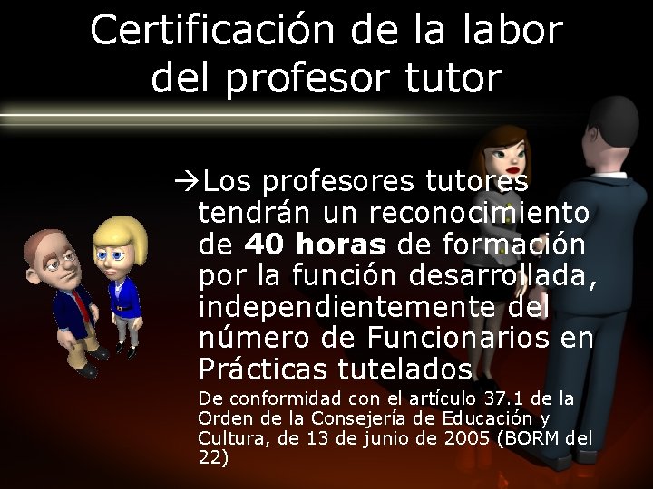 Certificación de la labor del profesor tutor Los profesores tutores tendrán un reconocimiento de