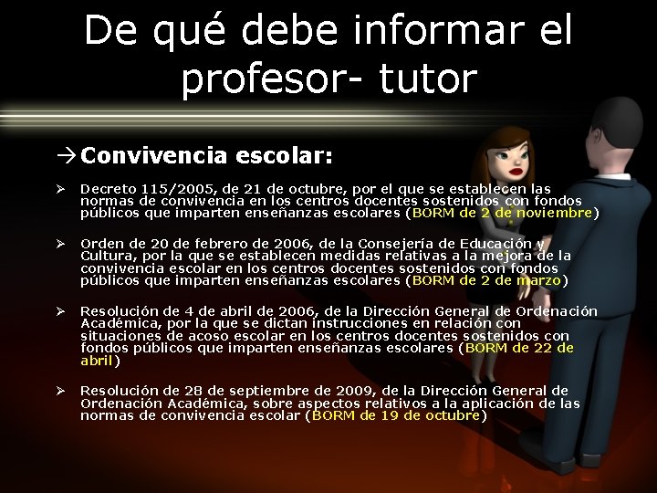 De qué debe informar el profesor- tutor Convivencia escolar: Ø Decreto 115/2005, de 21