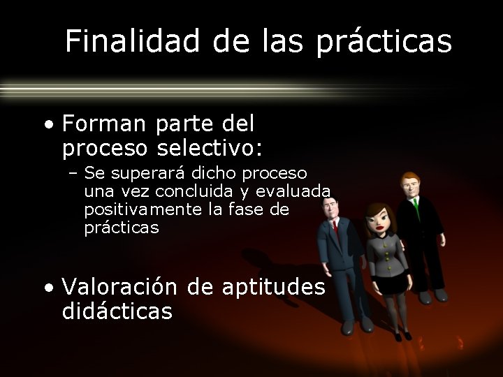 Finalidad de las prácticas • Forman parte del proceso selectivo: – Se superará dicho