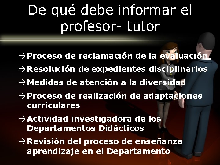 De qué debe informar el profesor- tutor Proceso de reclamación de la evaluación Resolución
