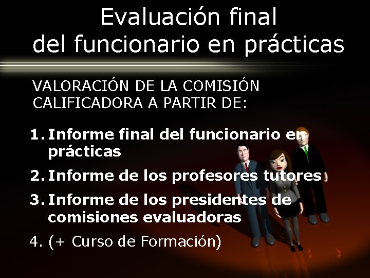 Evaluación final del funcionario en prácticas VALORACIÓN DE LA COMISIÓN CALIFICADORA A PARTIR DE: