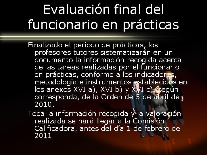 Evaluación final del funcionario en prácticas Finalizado el período de prácticas, los profesores tutores