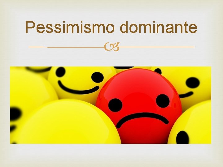 Pessimismo dominante 